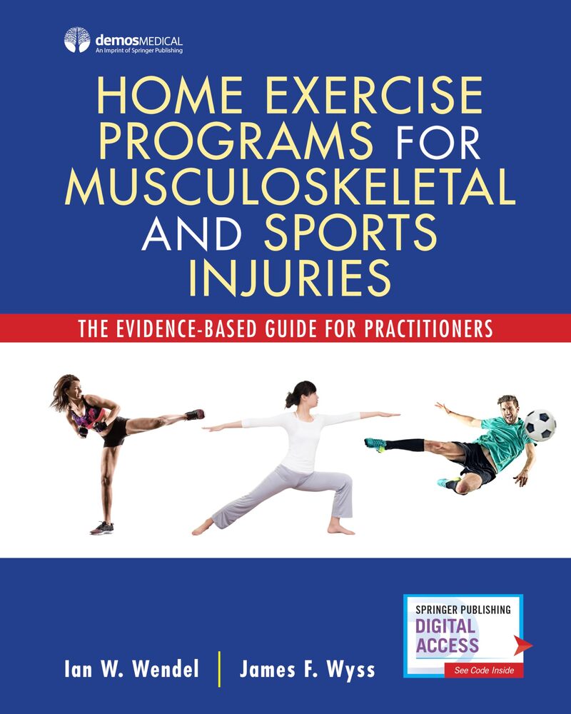Home Exercise Programs for Musculoskeletal and Sports Injuries: The Evidence-Based Guide for Practitioners – Comprehensive Manual on … for Sports Medicine and Athletic Training